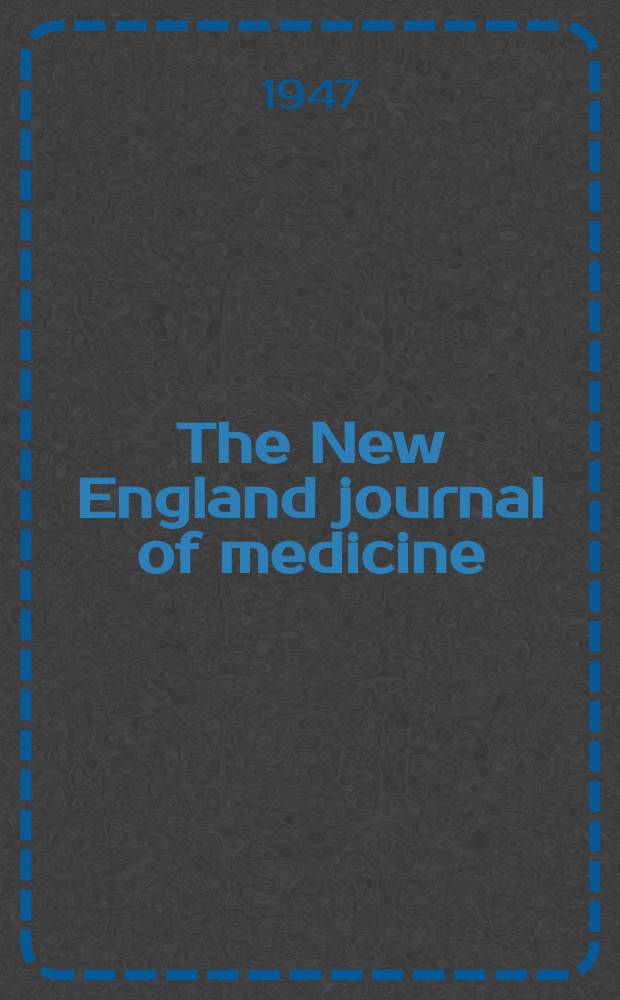 The New England journal of medicine : Formerly the Boston medical a. surgical journal. Vol. 237, № 11