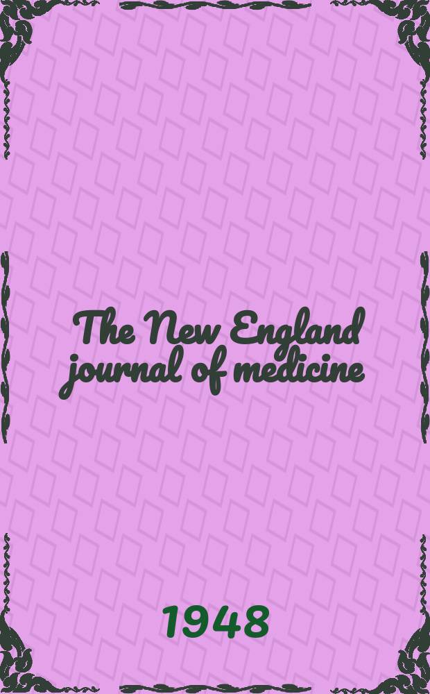 The New England journal of medicine : Formerly the Boston medical a. surgical journal. Vol. 238, № 6