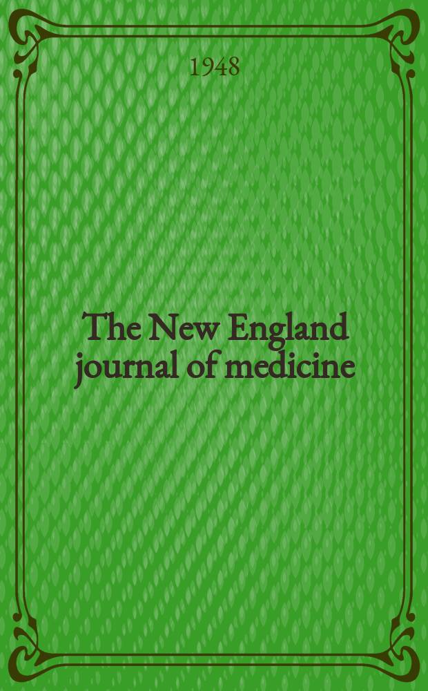 The New England journal of medicine : Formerly the Boston medical a. surgical journal. Vol. 238, № 9
