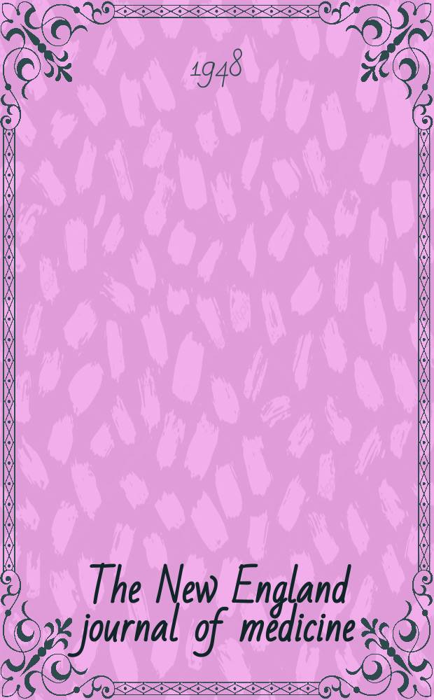 The New England journal of medicine : Formerly the Boston medical a. surgical journal. Vol. 239, № 1