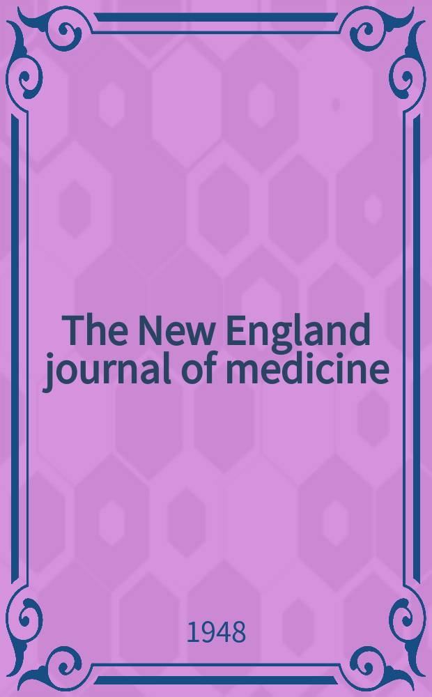 The New England journal of medicine : Formerly the Boston medical a. surgical journal. Vol. 239, № 24