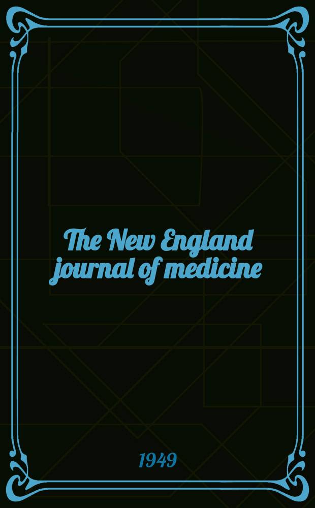 The New England journal of medicine : Formerly the Boston medical a. surgical journal. Vol. 240, № 1