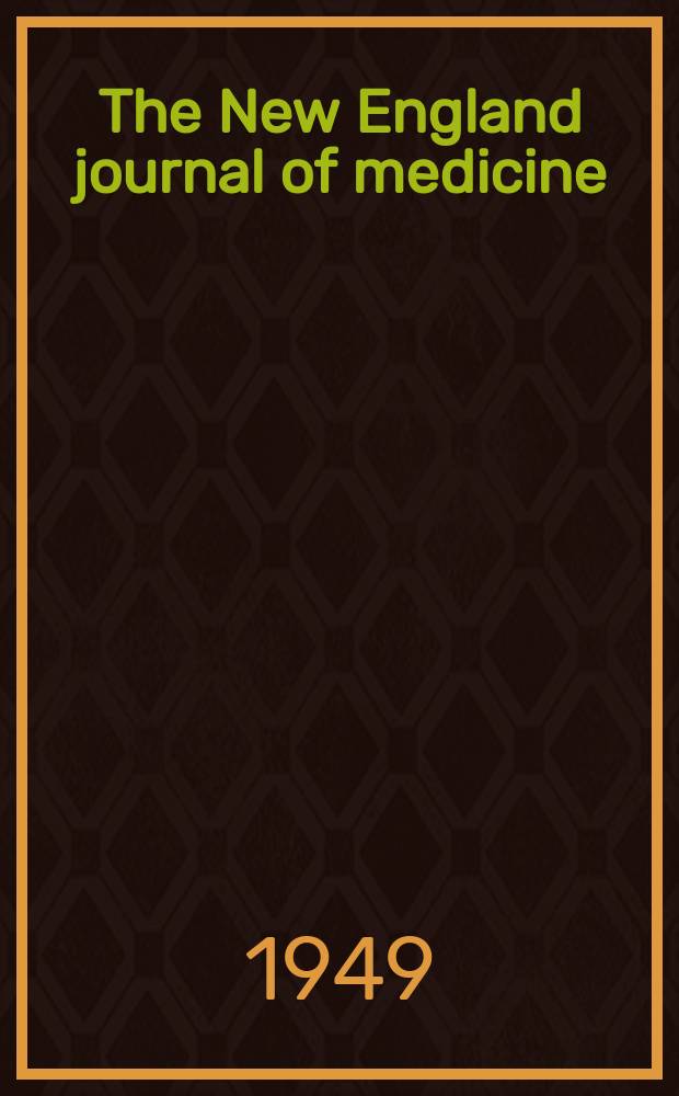 The New England journal of medicine : Formerly the Boston medical a. surgical journal. Vol. 240, № 5
