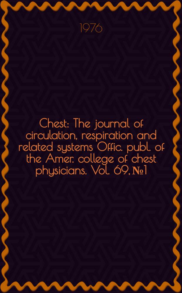 Chest : The journal of circulation, respiration and related systems Offic. publ. of the Amer. college of chest physicians. Vol. 69, № 1