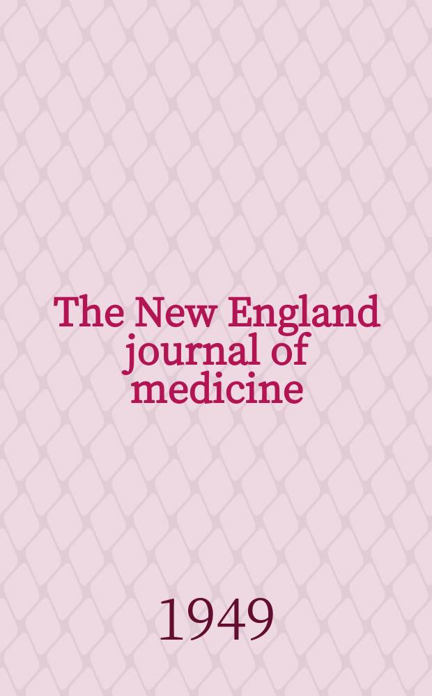 The New England journal of medicine : Formerly the Boston medical a. surgical journal. Vol. 240, № 15