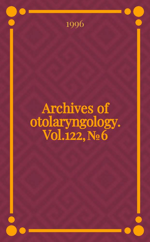 Archives of otolaryngology. Vol.122, № 6