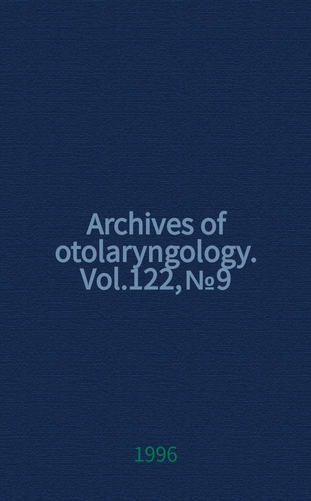 Archives of otolaryngology. Vol.122, № 9