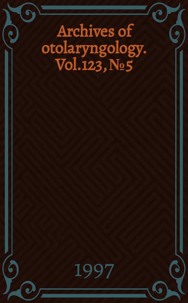 Archives of otolaryngology. Vol.123, № 5