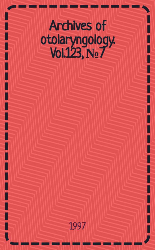 Archives of otolaryngology. Vol.123, № 7