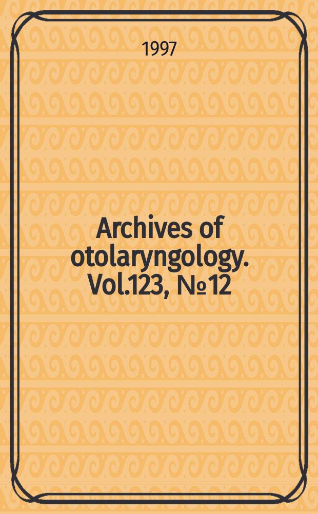 Archives of otolaryngology. Vol.123, № 12