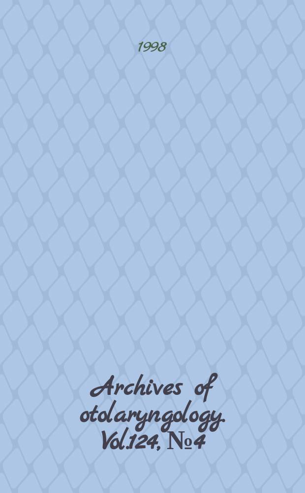 Archives of otolaryngology. Vol.124, № 4