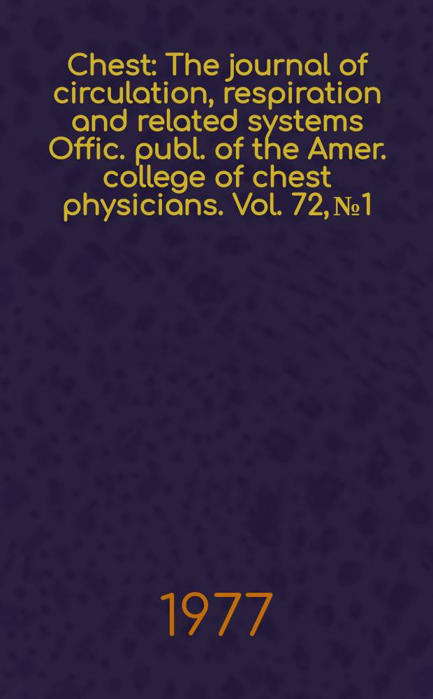 Chest : The journal of circulation, respiration and related systems Offic. publ. of the Amer. college of chest physicians. Vol. 72, № 1