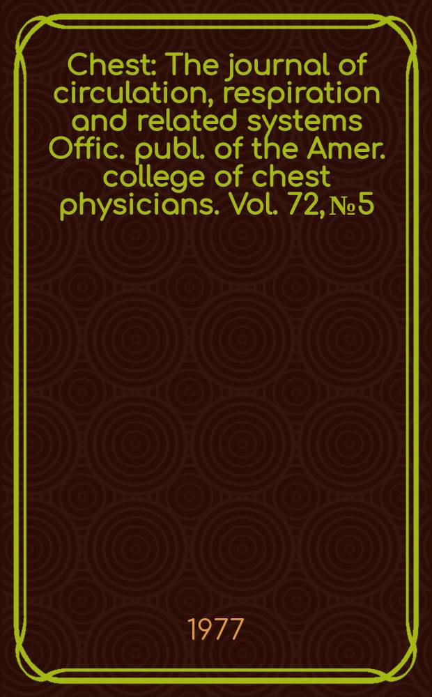 Chest : The journal of circulation, respiration and related systems Offic. publ. of the Amer. college of chest physicians. Vol. 72, № 5