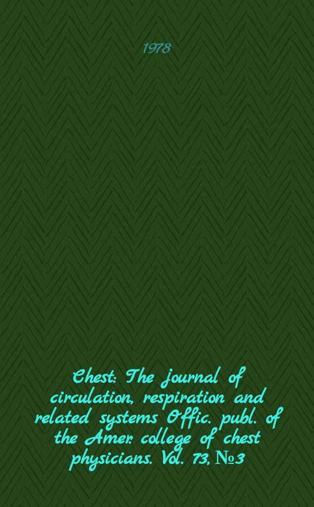 Chest : The journal of circulation, respiration and related systems Offic. publ. of the Amer. college of chest physicians. Vol. 73, № 3