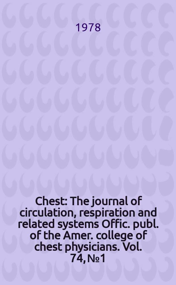 Chest : The journal of circulation, respiration and related systems Offic. publ. of the Amer. college of chest physicians. Vol. 74, № 1