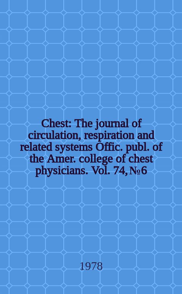 Chest : The journal of circulation, respiration and related systems Offic. publ. of the Amer. college of chest physicians. Vol. 74, № 6