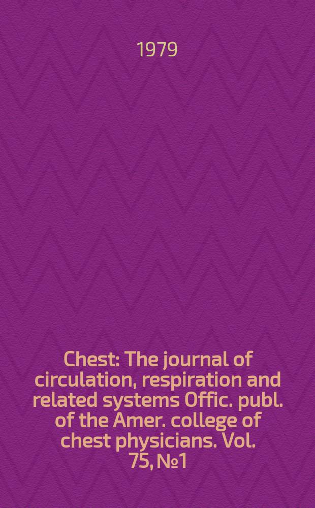 Chest : The journal of circulation, respiration and related systems Offic. publ. of the Amer. college of chest physicians. Vol. 75, № 1