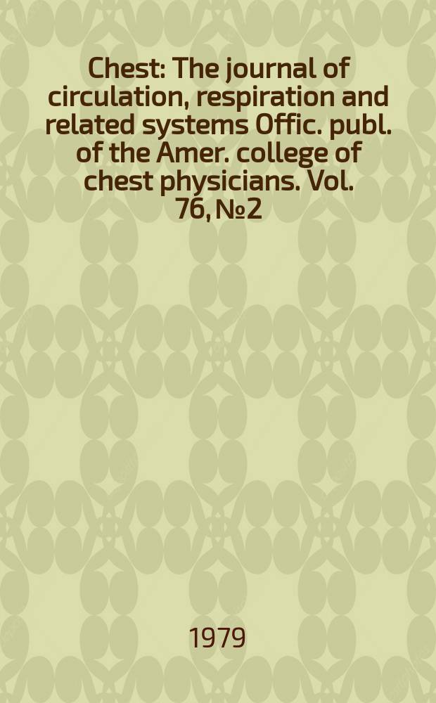 Chest : The journal of circulation, respiration and related systems Offic. publ. of the Amer. college of chest physicians. Vol. 76, № 2
