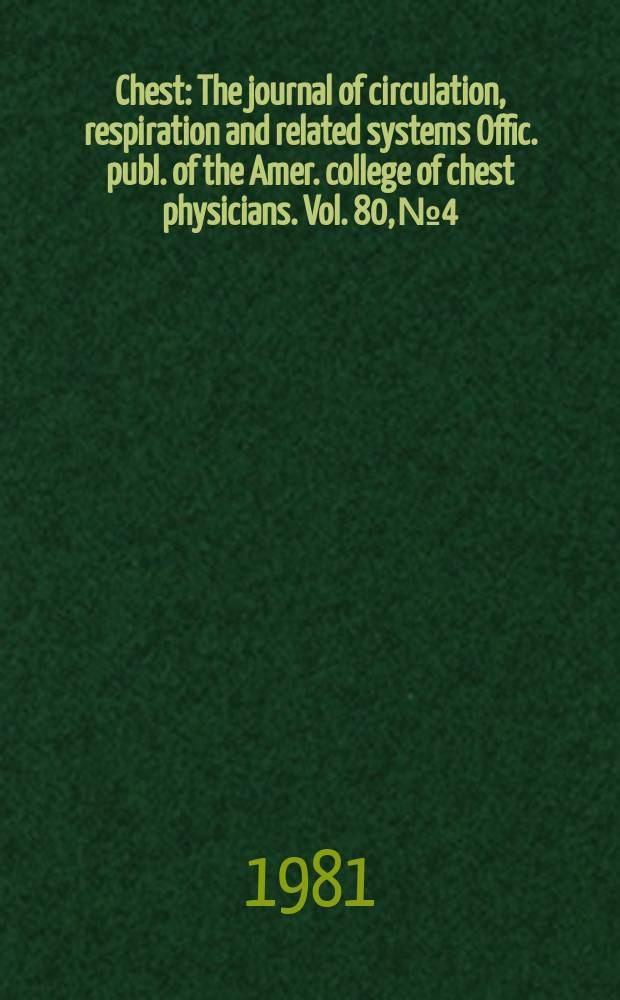 Chest : The journal of circulation, respiration and related systems Offic. publ. of the Amer. college of chest physicians. Vol. 80, № 4