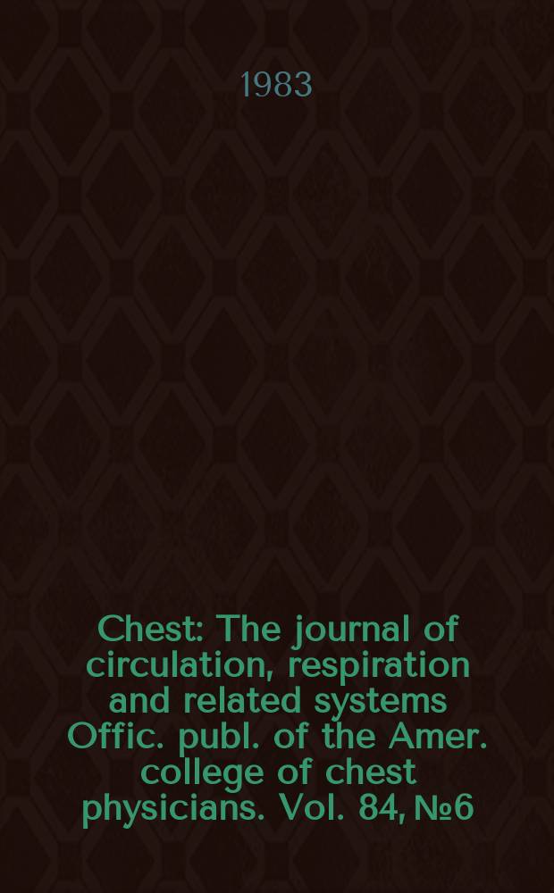 Chest : The journal of circulation, respiration and related systems Offic. publ. of the Amer. college of chest physicians. Vol. 84, № 6