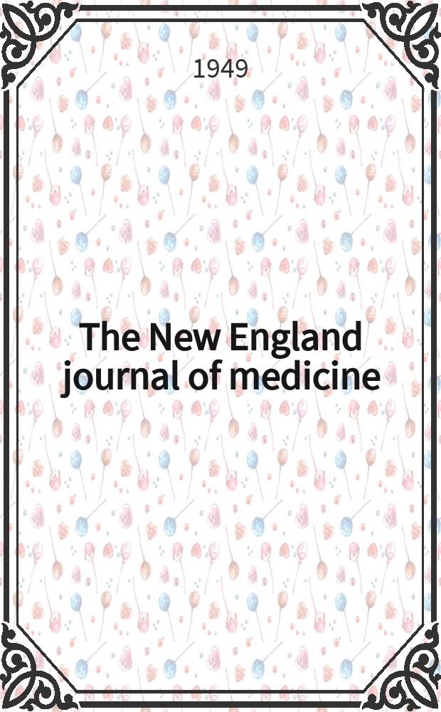 The New England journal of medicine : Formerly the Boston medical a. surgical journal. Vol. 241, № 3