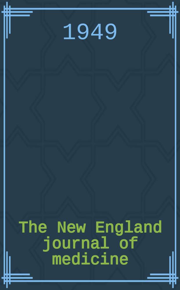 The New England journal of medicine : Formerly the Boston medical a. surgical journal. Vol. 241, № 8