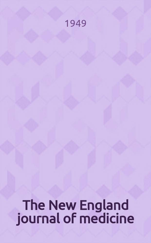 The New England journal of medicine : Formerly the Boston medical a. surgical journal. Vol. 241, № 9