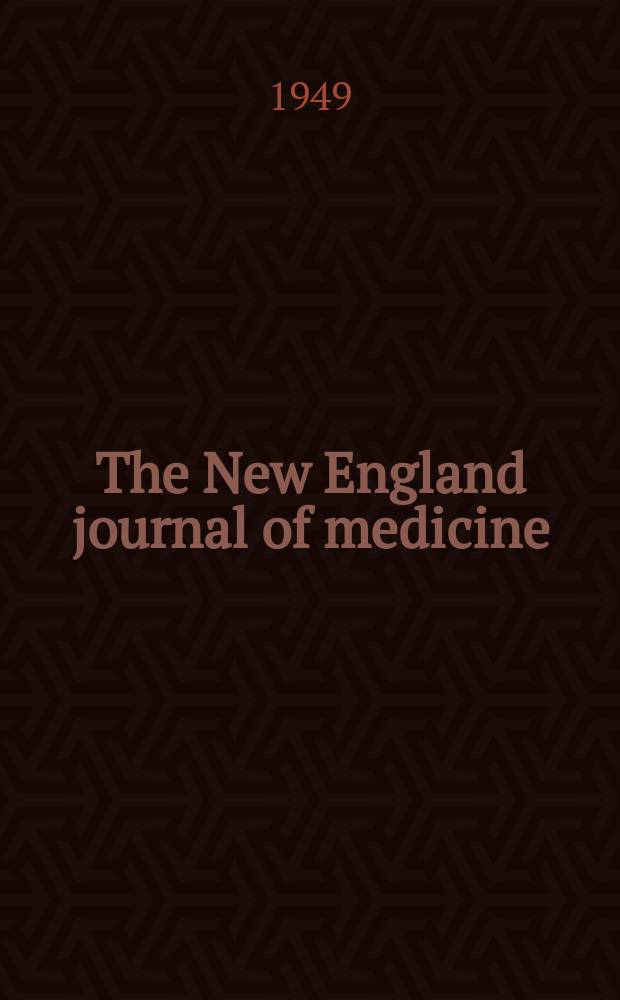 The New England journal of medicine : Formerly the Boston medical a. surgical journal. Vol. 241, № 16