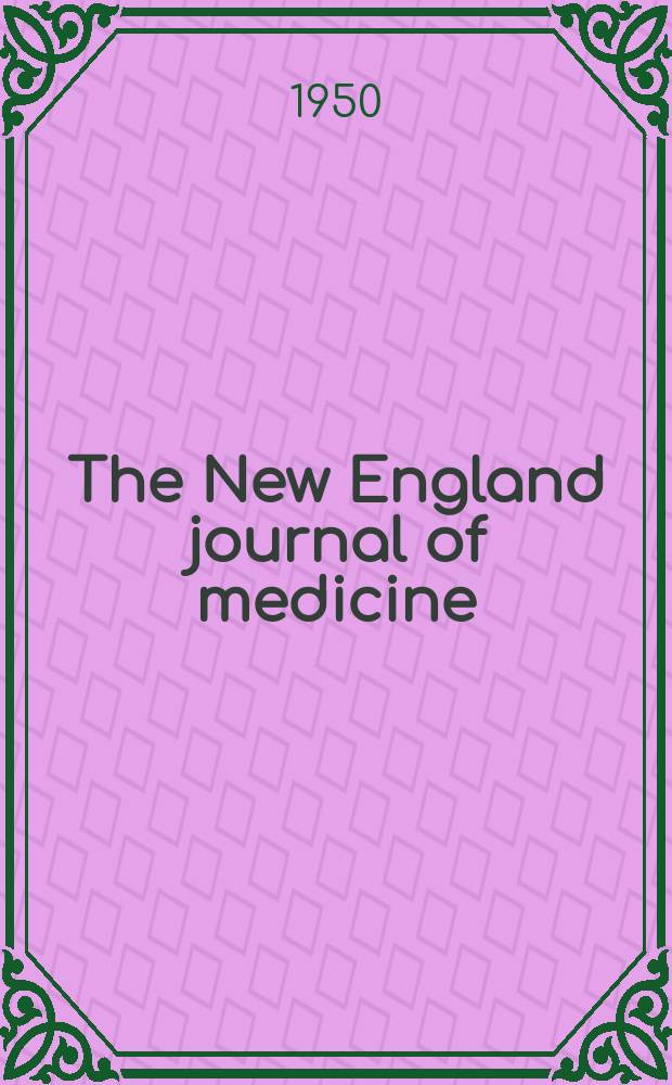 The New England journal of medicine : Formerly the Boston medical a. surgical journal. Vol. 242, № 21