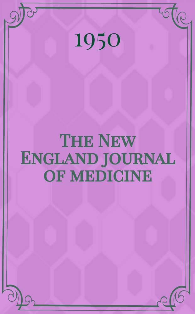 The New England journal of medicine : Formerly the Boston medical a. surgical journal. Vol. 242, № 25