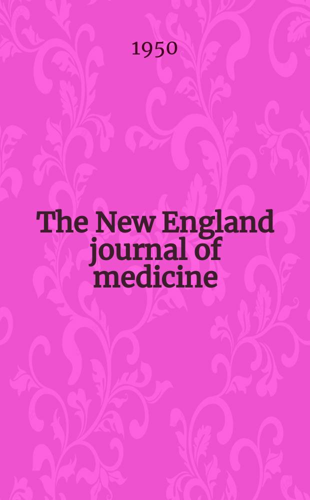 The New England journal of medicine : Formerly the Boston medical a. surgical journal. Vol. 243, № 10