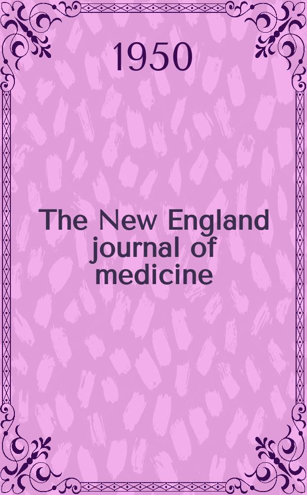 The New England journal of medicine : Formerly the Boston medical a. surgical journal. Vol. 243, № 11