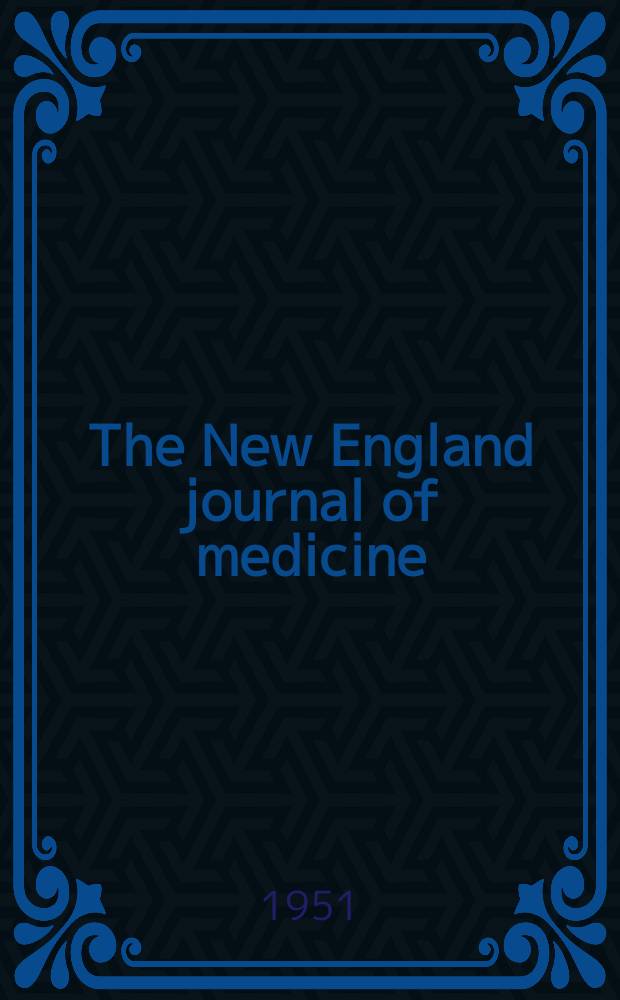 The New England journal of medicine : Formerly the Boston medical a. surgical journal. Vol. 244, № 2