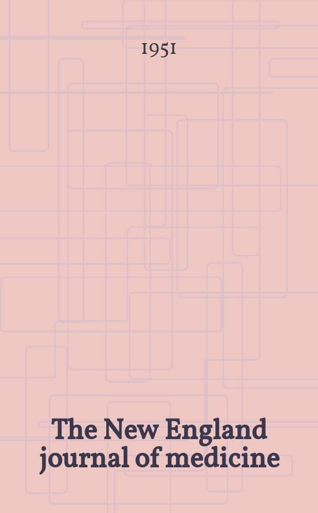 The New England journal of medicine : Formerly the Boston medical a. surgical journal. Vol. 244, № 10