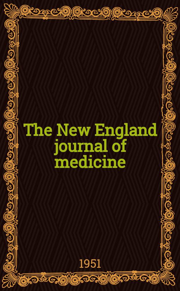 The New England journal of medicine : Formerly the Boston medical a. surgical journal. Vol. 244, № 13