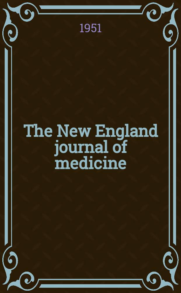 The New England journal of medicine : Formerly the Boston medical a. surgical journal. Vol. 244, № 15