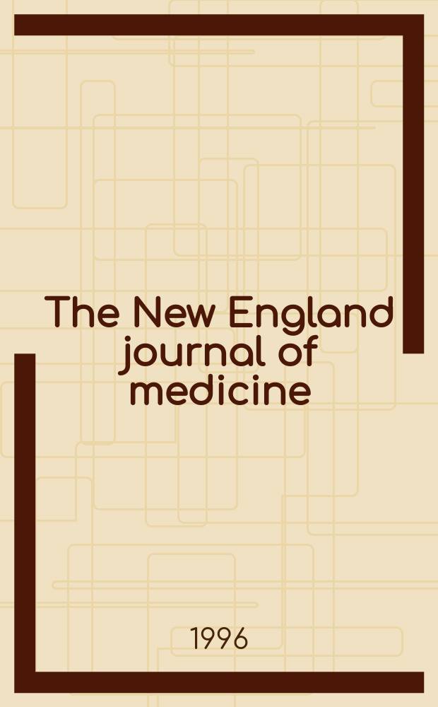 The New England journal of medicine : Formerly the Boston medical a. surgical journal. Vol. 334, № 2