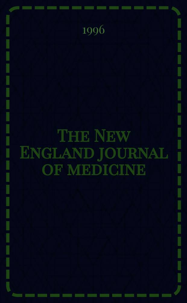The New England journal of medicine : Formerly the Boston medical a. surgical journal. Vol. 334, № 4
