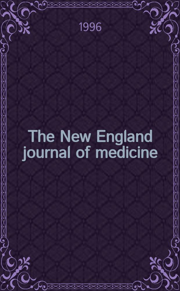 The New England journal of medicine : Formerly the Boston medical a. surgical journal. Vol. 334, № 14