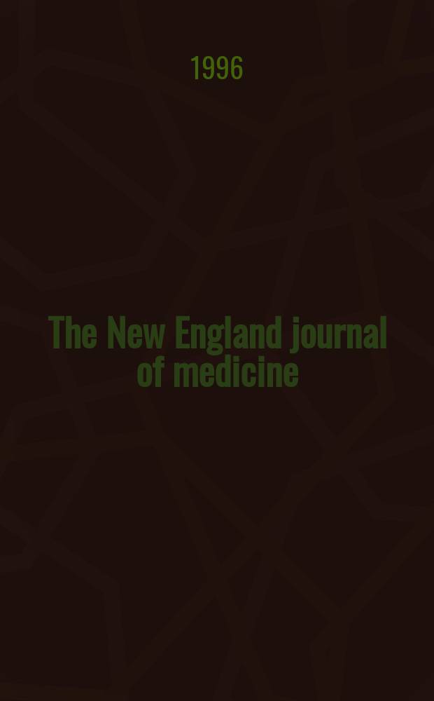 The New England journal of medicine : Formerly the Boston medical a. surgical journal. Vol. 334, № 17
