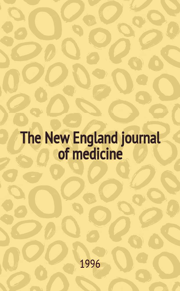 The New England journal of medicine : Formerly the Boston medical a. surgical journal. Vol. 334, № 18