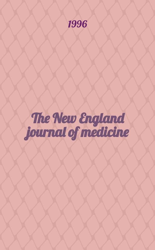 The New England journal of medicine : Formerly the Boston medical a. surgical journal. Vol. 334, № 23