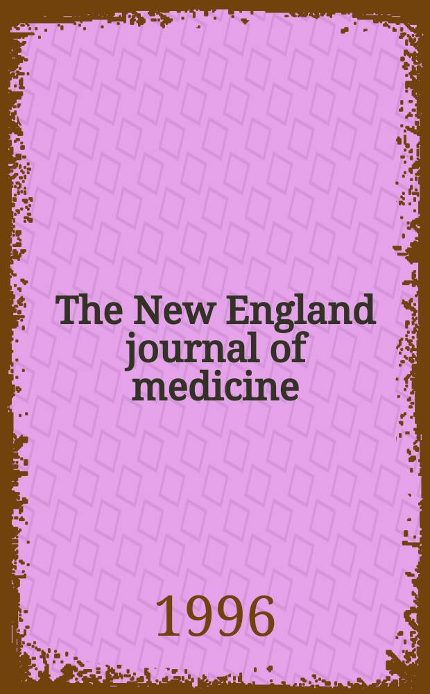 The New England journal of medicine : Formerly the Boston medical a. surgical journal. Vol. 334, № 26