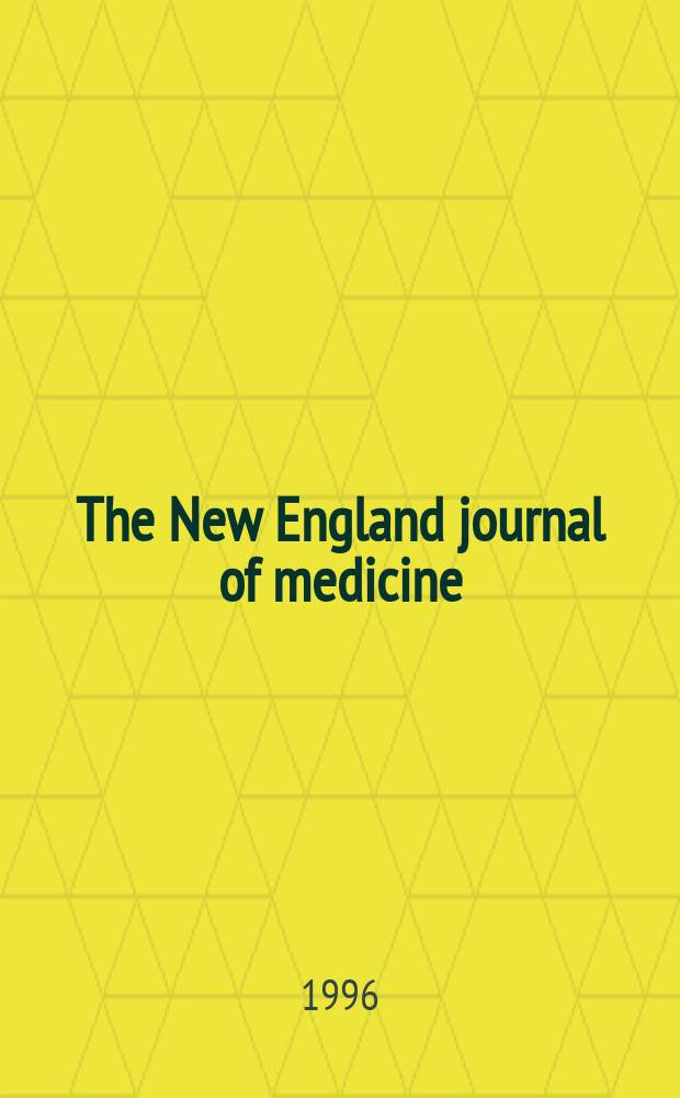 The New England journal of medicine : Formerly the Boston medical a. surgical journal. Vol. 335, № 4