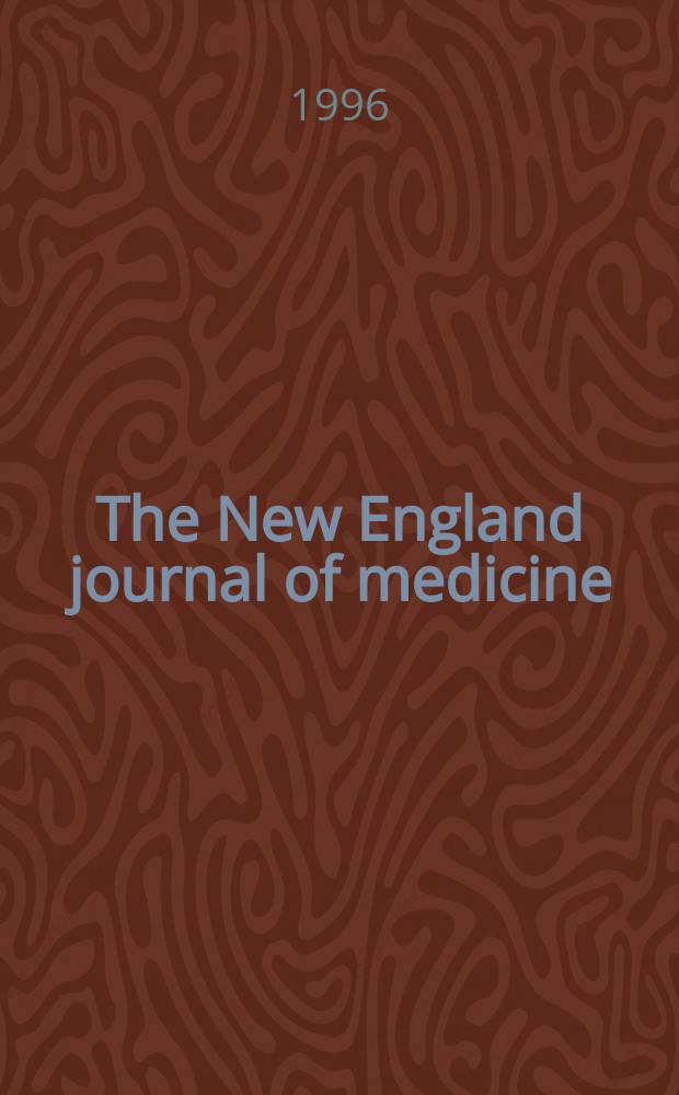 The New England journal of medicine : Formerly the Boston medical a. surgical journal. Vol. 335, № 5
