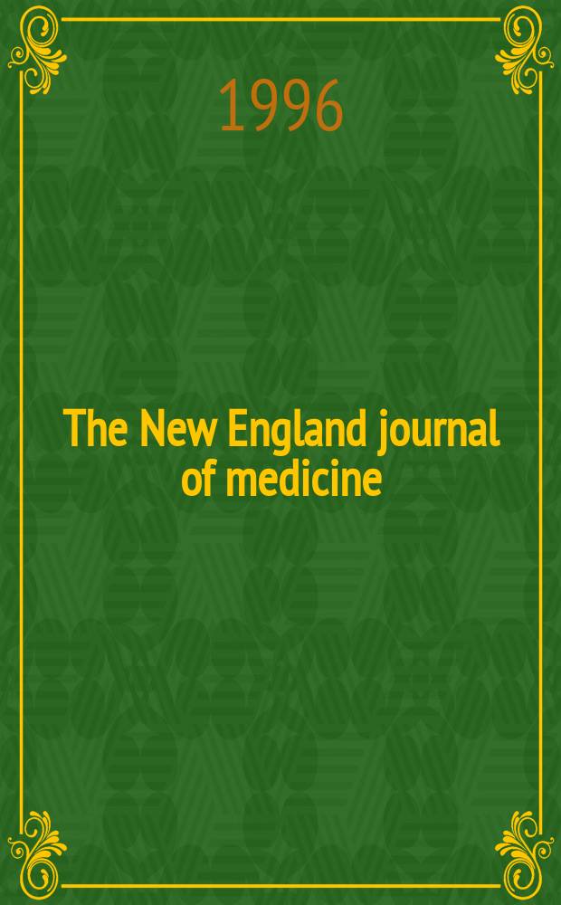 The New England journal of medicine : Formerly the Boston medical a. surgical journal. Vol. 335, № 24