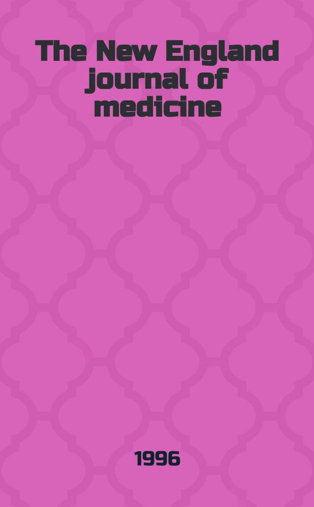 The New England journal of medicine : Formerly the Boston medical a. surgical journal. Vol. 335, № 25