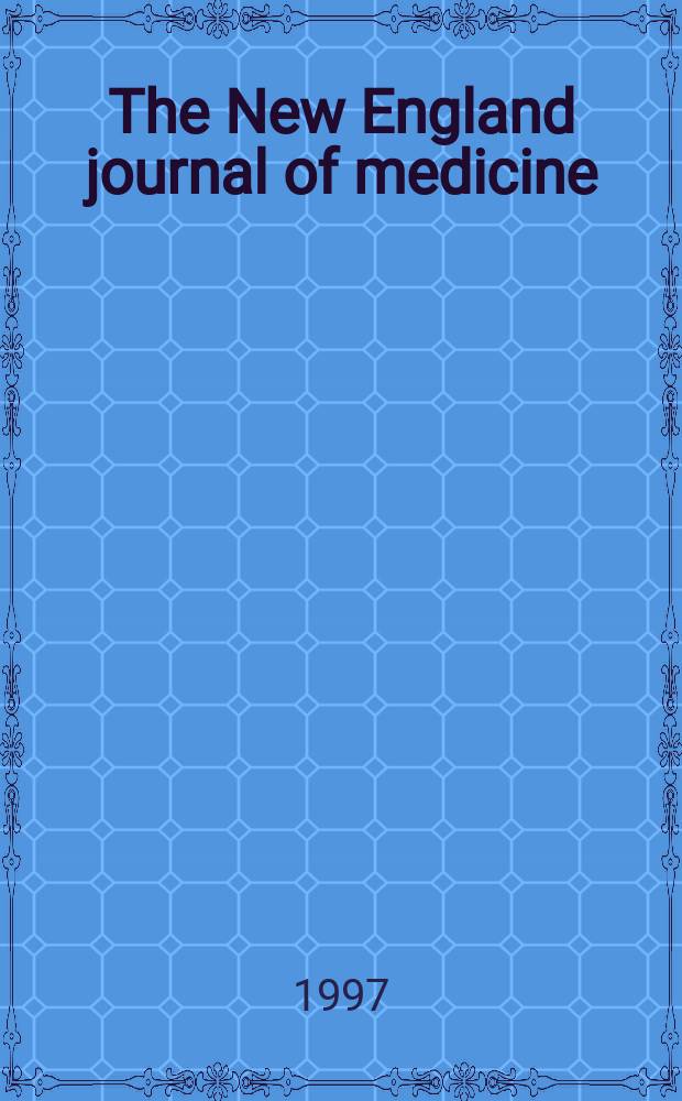 The New England journal of medicine : Formerly the Boston medical a. surgical journal. Vol. 336, № 9