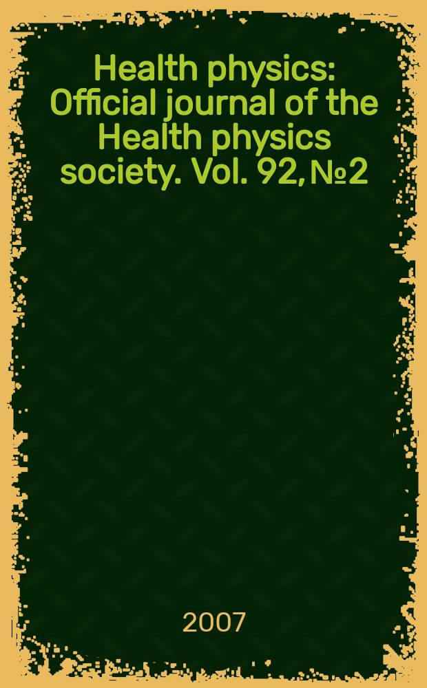 Health physics : Official journal of the Health physics society. Vol. 92, № 2