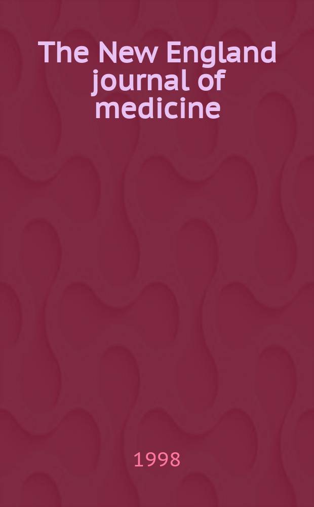 The New England journal of medicine : Formerly the Boston medical a. surgical journal. Vol. 338, № 9
